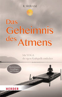 R. Sriram; — Das Geheimnis des Atmens