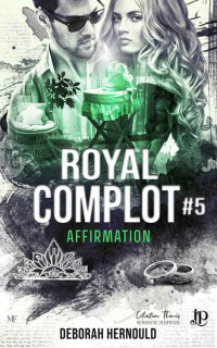 Deborah Hernould — Affirmation (Royal Complot) (French Edition)