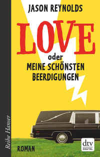 Reynolds, Jason — Love oder Meine schönste Beerdigung