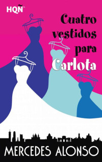 Mercedes Alonso — Cuatro vestidos para Carlota