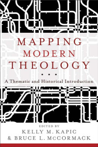 McCormack, Bruce L.;Kapic, Kelly M.; — Mapping Modern Theology