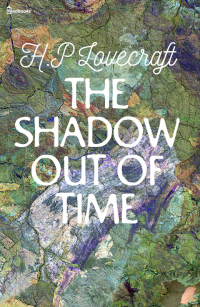 Howard Phillips Lovecraft [Lovecraft, Howard Phillips] — The Shadow out of Time