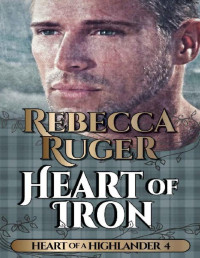 Rebecca Ruger — Heart of Iron (Heart of a Highlander Book 4)