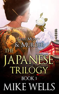 Mike Wells — The Japanese Trilogy, Book 1
