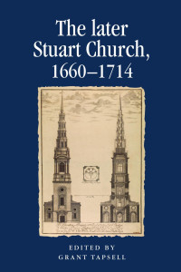 Grant Tapsell — The later Stuart Church, 1660–1714