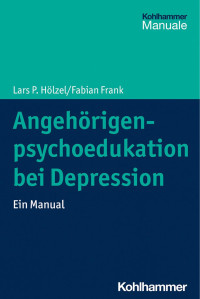 Lars P. Hölzel & Fabian Frank — Angehörigenpsychoedukation bei Depression