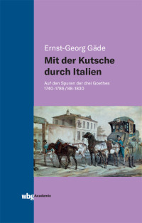 Ernst-Georg Gde; — Mit der Kutsche durch Italien