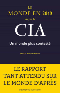 Laurent Barucq, Piotr Smolar, National Intelligence Council (USA) — Le Monde en 2040 vu par la CIA