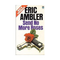 Eric Ambler — Send No More Roses