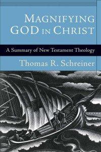 Schreiner, Thomas R.; — Magnifying God in Christ