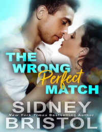 Sidney Bristol [Bristol, Sidney] — The Wrong Perfect Match (Fullilove in the House Book 1)