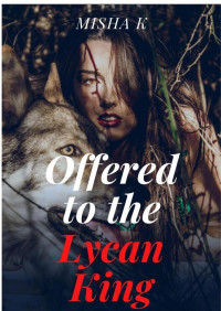 Misha K — Offered to the Lycan King