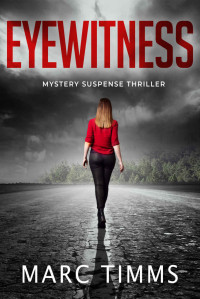 Marc Timms [Timms, Marc] — EYEWITNESS: Mystery Suspense Thriller Book 1