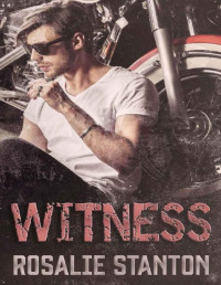 Rosalie Stanton — Witness: A Motorcycle Club Romance