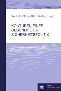 Sascha Rolf Lüder / Björn Stahlhut (Hrsg.) — KONTUREN EINER GESUNDHEITSSICHERHEITSPOLITIK