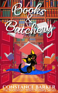 Constance Barker — Books and Butchery (The Booksmart Witch Mystery Series Book 1)