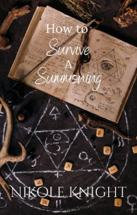 Nikole Knight — How to Survive a Summoning: A Paranormal M/X Fated Mates Romance