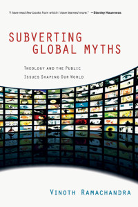 Ramachandra, Vinoth.; — Subverting Global Myths