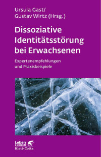 Ursula Gast — Dissoziative Identitätsstörung bei Erwachsenen (Leben Lernen, Bd. 283)