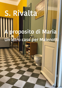 Rivalta, S. — A proposito di Maria. Un altro caso per Malenotti (Italian Edition)