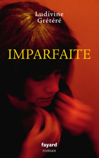 Grétéré Ludivine — Imparfaite