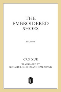 Can Xue — The Embroidered Shoes