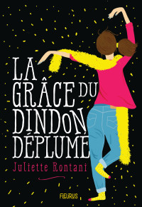 Juliette Rontani — La grâce du dindon déplumé