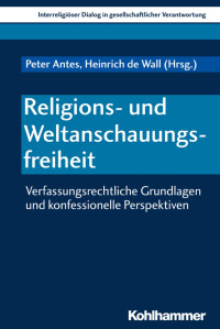 Peter Antes & Heinrich de Wall — Religions- und Weltanschauungsfreiheit