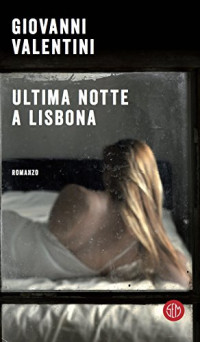 Giovanni Valentini — Ultima notte a Lisbona