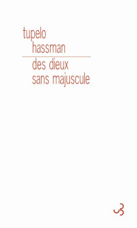 Hassman, Tupelo [Hassman, Tupelo] — Des dieux sans majuscule