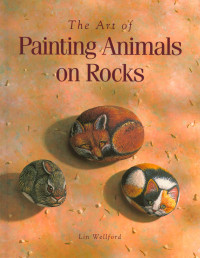 Lin Wellford — The Art of Painting Animals on Rocks
