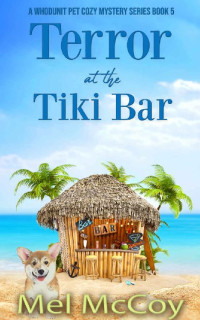 Mel McCoy — Terror at the Tiki Bar (Whodunit Pet Cozy Mystery 5)