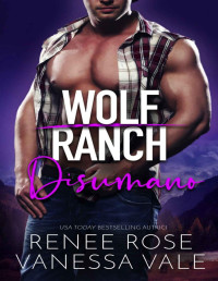 Vanessa Vale & Renee Rose — (Wolf Ranch 05) Disumano