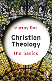 Murray Rae — Christian Theology: The Basics