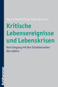 Sigrun-Heide Filipp, Peter Aymanns & Sigrun-Heide Filipp — Kritische Lebensereignisse und Lebenskrisen