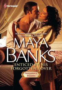 Maya Banks [Banks, Maya] — Enticed by His Forgotten Lover