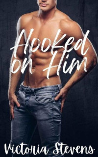 Stevens, Victoria — Hooked on Him (Lakeview Prep Duet Book 2)