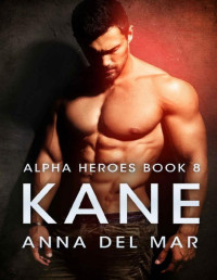 Anna del Mar — Kane (Alpha Heroes Book 8)