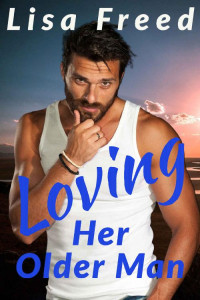 Freed, Lisa — Loving Her Older Man : An Age Gap Romance (Love Unexpected)