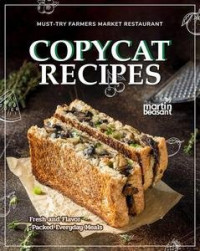 Martin Beasant — Must-Try Farmers Market Restaurant Copycat Recipes : Fresh and Flavor-Packed Everyday Meals