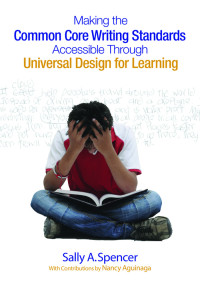 Spencer, Sally A. — Making the Common Core Writing Standards Accessible Through Universal Design for Learning