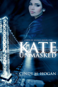 Cindy M. Hogan — Kate Unmasked (Code of Silence, Book 1)