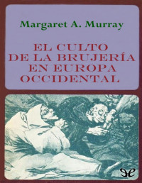 Margaret A. Murray — El culto de la brujería en Europa occidental