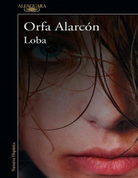 Orfa Alarcon — Loba - Orfa Alarcon