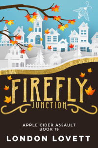 London Lovett — Apple Cider Assault (Firefly Junction Cozy Mystery Book 19)