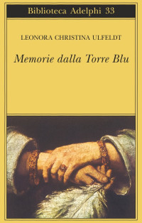 Leonora Christina Ulfeldt — Memorie dalla Torre Blu