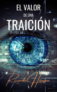 Ricardo Hansen — El Valor de una Traición: Novela de suspenso (Spanish Edition)