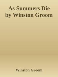 Groom, Winston — As Summers Die by Winston Groom