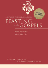 Jarvis, Cynthia A.;Johnson, E. Elizabeth; — Feasting on the Gospels--Luke, Volume 1