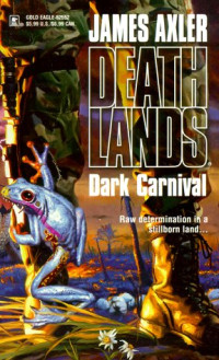 James Axler [Axler, James] — Deathlands 14 - Dark Carnival